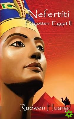 Forgotten Egypt II - Nefertiti