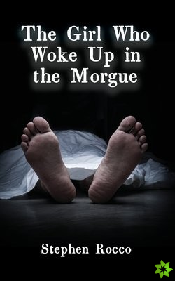 Girl Who Woke Up in the Morgue