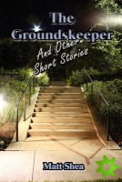 Groundskeeper And Other Short Stories