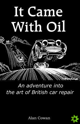 It Came With Oil - An adventure into the art of British car repair
