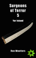 Surgeons of Terror 5--Yar Island