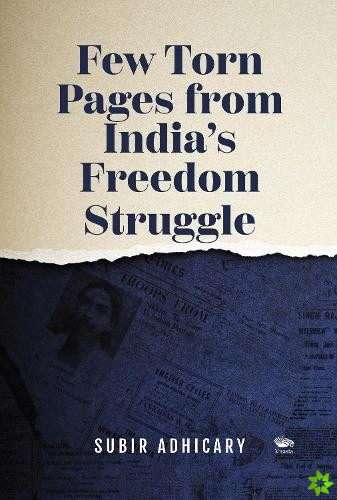 Few Torn Pages from India's Freedom Struggle