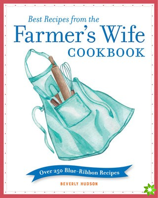 Best Recipes from the Farmer's Wife Cookbook