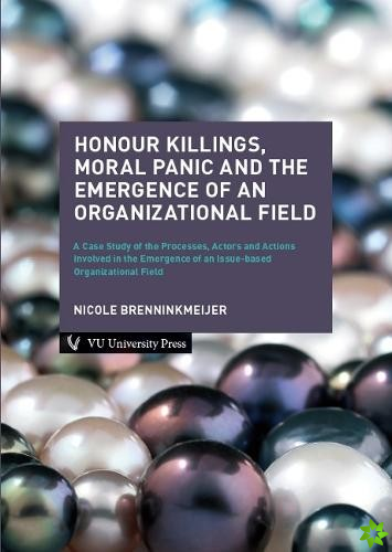 Honour Killings, Moral Panic and the Emergence of an Organizational Field