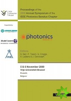 Proceedings of the 2009 Annual Symposium of the IEEE Photonics Benelux Chapter