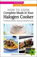How to Cook Complete Meals in Your Halogen Cooker, Know How