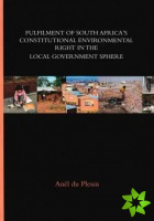 Fulfilment of South Africa's Constitutional Environmental Right in the Local Government Sphere
