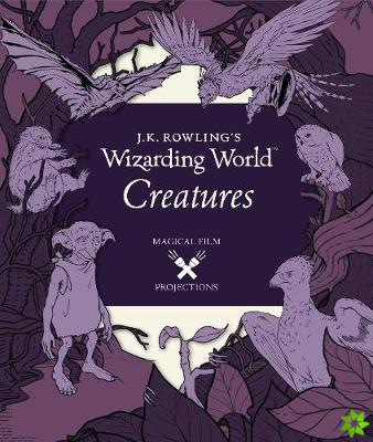 J.K. Rowling's Wizarding World: Magical Film Projections: Creatures