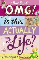 OMG! Is This Actually My Life? Hattie Moore's Unbelievable Year!