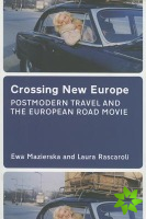 Crossing New Europe - Postmodern Travel and the European Road Movie