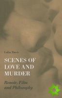 Scenes of Love and Murder  Renoir, Film and Philosophy
