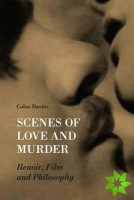 Scenes of Love and Murder  Renoir, Film and Philosophy
