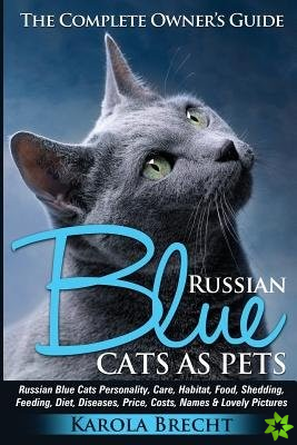 Russian Blue Cats as Pets. Personality, Care, Habitat, Feeding, Shedding, Diet, Diseases, Price, Costs, Names & Lovely Pictures. Russian Blue Cats Com