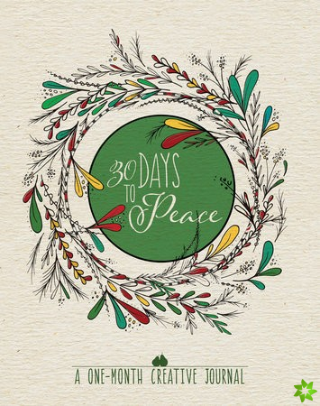 30 Days to Peace: A One-Month Creative Devotional Journal