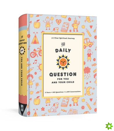 Daily Question for you and your Child: A Three-Year Spiritual Journal