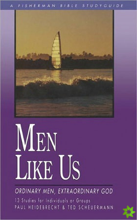 Men Like Us: Ordinary Men, Extraordinary God