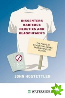 Dissenters, Radicals, Heretics and Blasphemers