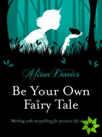 Be Your Own Fairy Tale