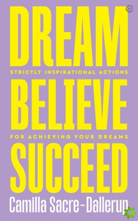 Dream, Believe, Succeed