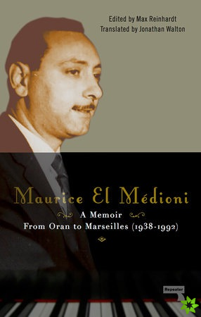 Maurice El Medioni - A Memoir