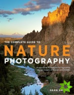 Complete Guide to Nature Photography, The