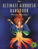 Ultimate Airbrush Handbook, The