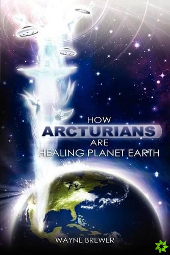 How Arcturians Are Healing Planet Earth