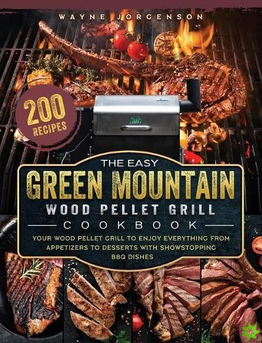 Easy Green Mountain Wood Pellet Grill Cookbook