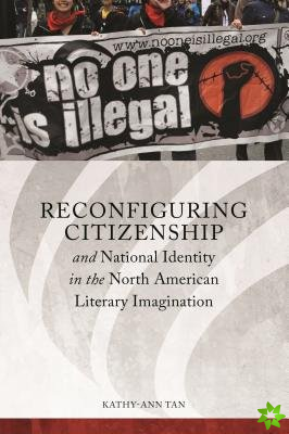 Reconfiguring Citizenship and National Identity in the North American Literary Imagination