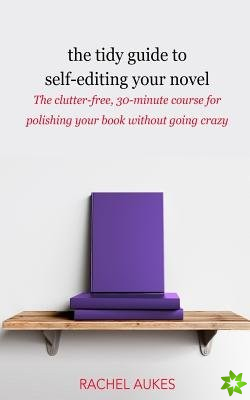 Tidy Guide to Self-Editing Your Novel