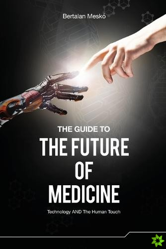 Guide to the Future of Medicine