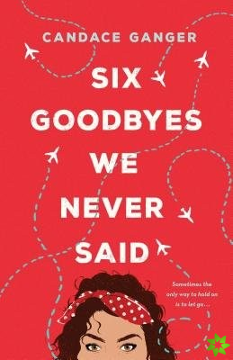 Six Goodbyes We Never Said
