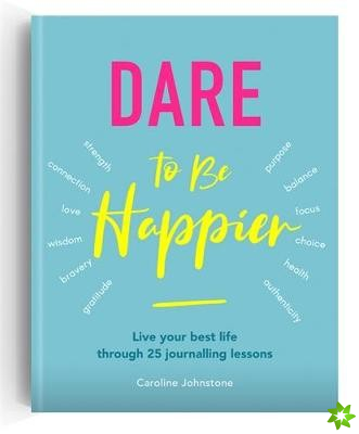 Dare To Be Happier