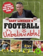 Gary Lineker's - Football: it's Unbelievable!