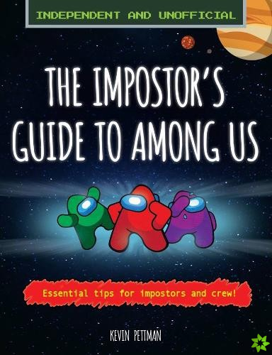 Impostor's Guide to Among Us (Independent & Unofficial)