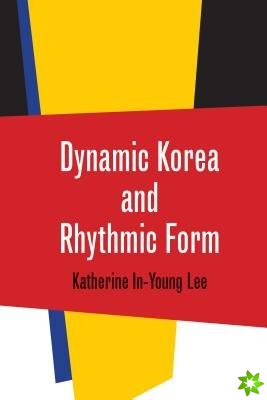 Dynamic Korea and Rhythmic Form