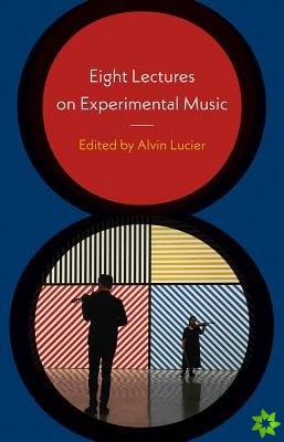 Eight Lectures on Experimental Music