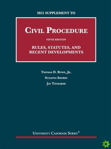 2021 Supplement to Civil Procedure, Rules, Statutes, and Recent Developments