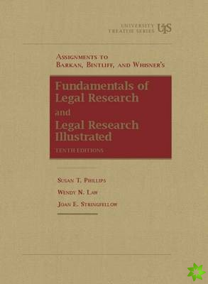 Assignments to Barkan, Bintliff and Whisner's Fundamentals of Legal Research, 10th and Legal Research Illustrated