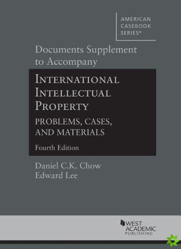 Documents Supplement to Accompany International Intellectual Property, Problems, Cases, and Materials