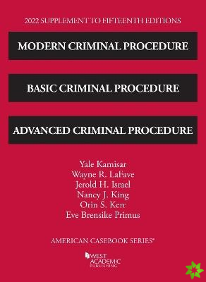 Modern Criminal Procedure, Basic Criminal Procedure, and Advanced Criminal Procedure, 2022 Supplement