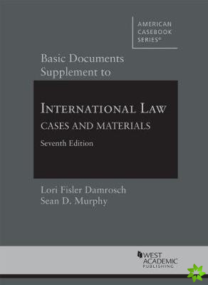 Basic Documents Supplement to International Law, Cases and Materials
