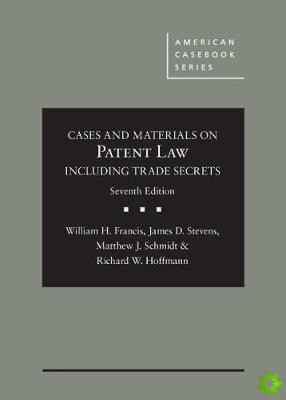 Cases and Materials on Patent Law Including Trade Secrets
