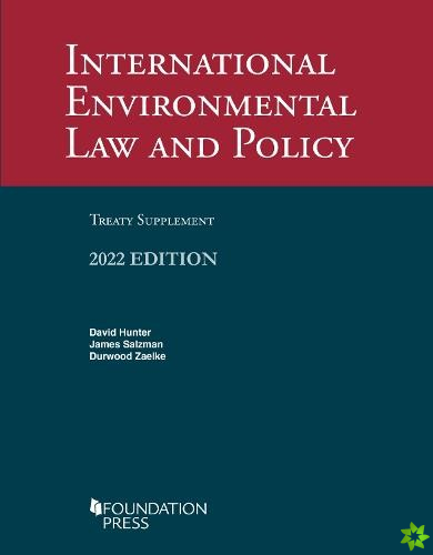 International Environmental Law and Policy, 2022 Treaty Supplement