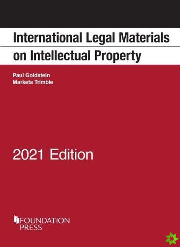 International Legal Materials on Intellectual Property, 2021 Edition