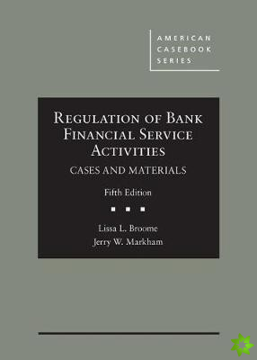 Regulation of Bank Financial Service Activities, Cases and Materials