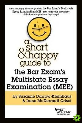 Short & Happy Guide to the Bar Exam's Multistate Essay Examination (MEE)