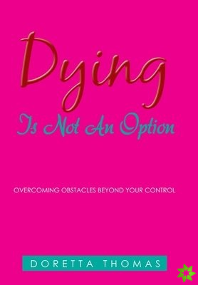 Dying Is Not an Option