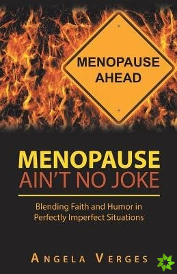 Menopause Ain't No Joke