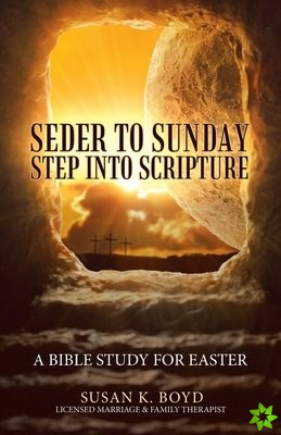 Seder to Sunday Step into Scripture